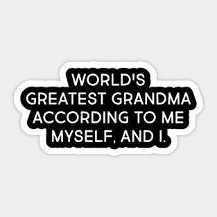 World's Greatest Grandma According to Me, Myself, and I Sticker